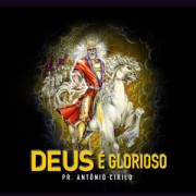 “Deus é Glorioso”, novo CD do Pastor Antônio Cirilo, chega às lojas