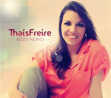 Cantora Thaís Freire assina contrato para distribuição de seu CD “Algo Novo”