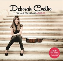 Deborah Coelho lança CD “Acústico – Toma o Teu Lugar”