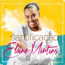 Elaine Martins anuncia título de seu novo álbum: “Santificação”